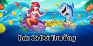 bắn cá đổi thưởng