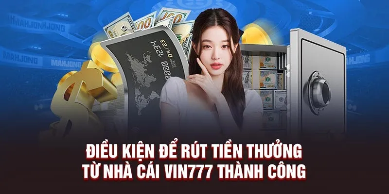 Một số điều kiện để rút tiền từ nhà cái về thành công